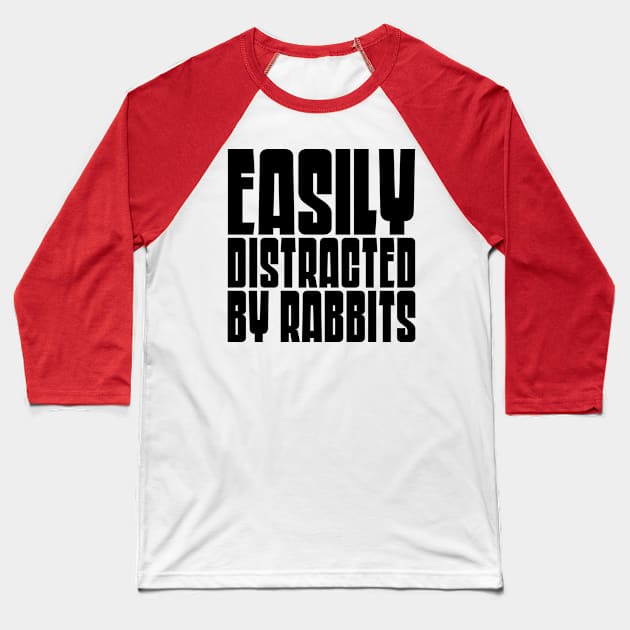 Easily Distracted By Rabbits Baseball T-Shirt by colorsplash